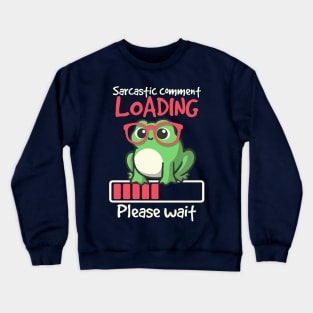 Sarcastic comment loading Crewneck Sweatshirt